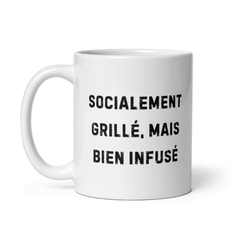 Mug Blanc Brillant “Socialement grillé, mais bien infusé” – Le thé de l’âme fatiguée