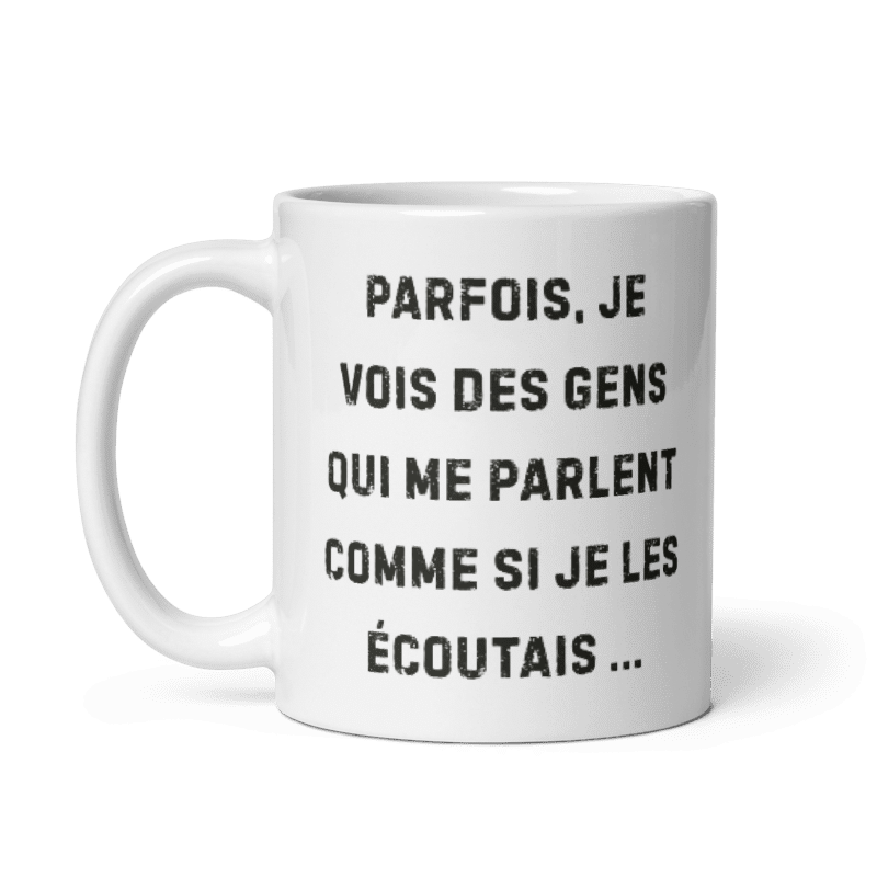 Mug Blanc Brillant “Parfois je vois des gens…” – Café, jugement et silence