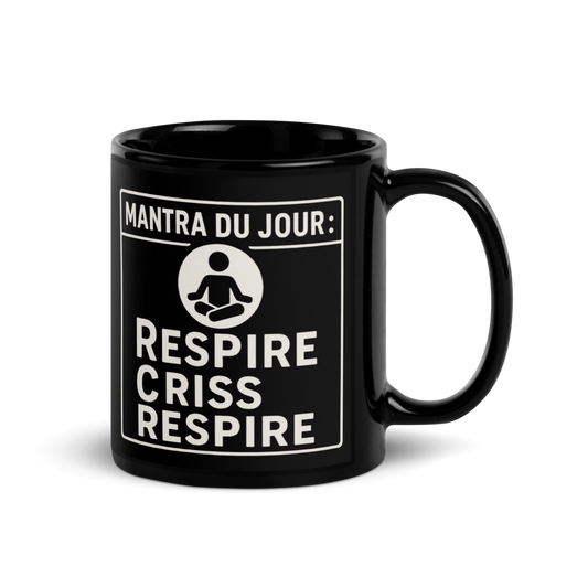 Mug brillant noir Mantra du jour” — Respire, criss, respire.