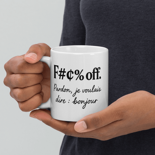 Mug Blanc Brillant sarcastique – F#¢% off. Pardon, je voulais dire : bonjour